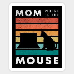 Cat mom where is the mouse Sticker